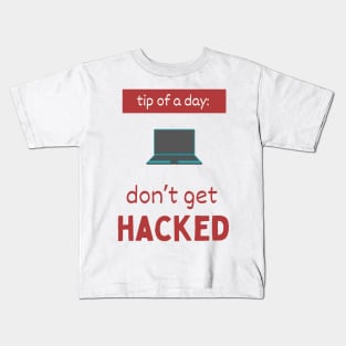 Tip of the day: don’t get hacked Kids T-Shirt